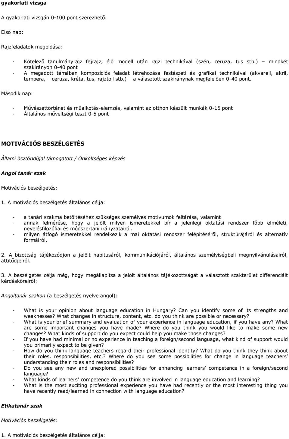 ) a választott szakiránynak megfelelően 0-40 pont.