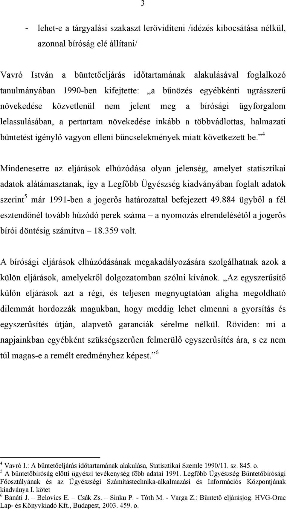 vagyon elleni bűncselekmények miatt következett be.