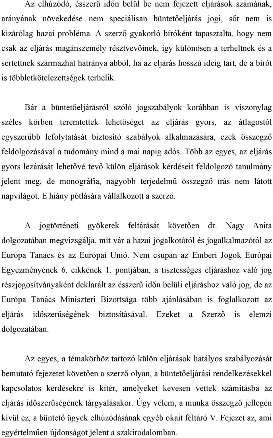 a bírót is többletkötelezettségek terhelik.