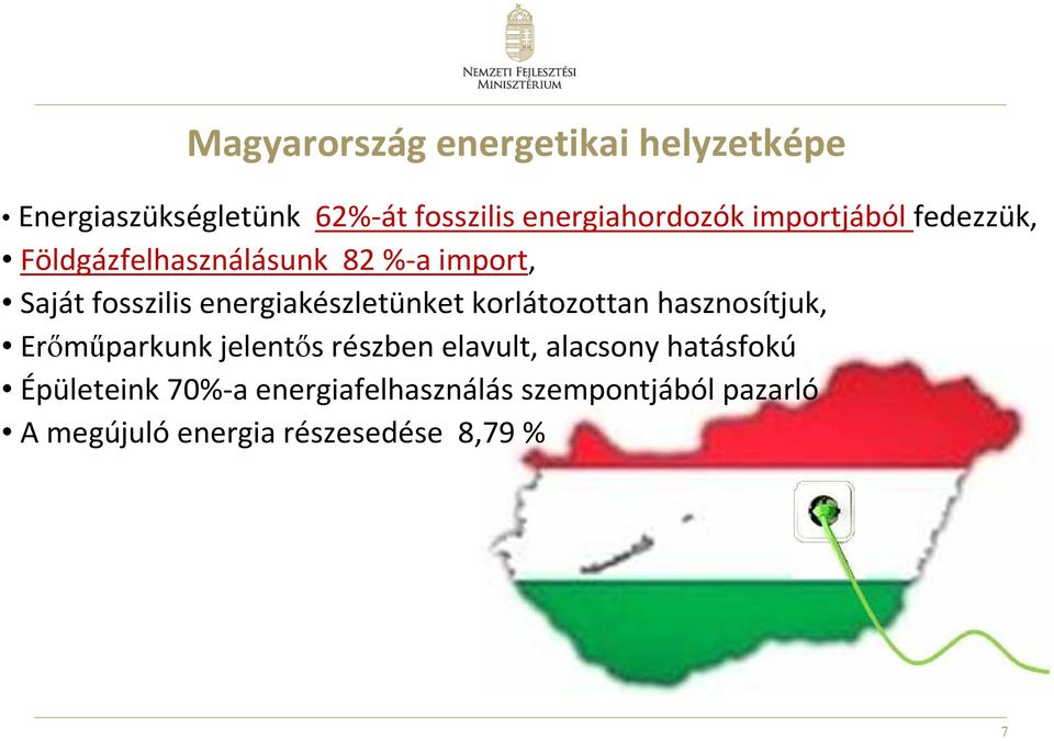 energiakészletünket korlátozottan hasznosítjuk, Erőműparkunk jelentős részben elavult,