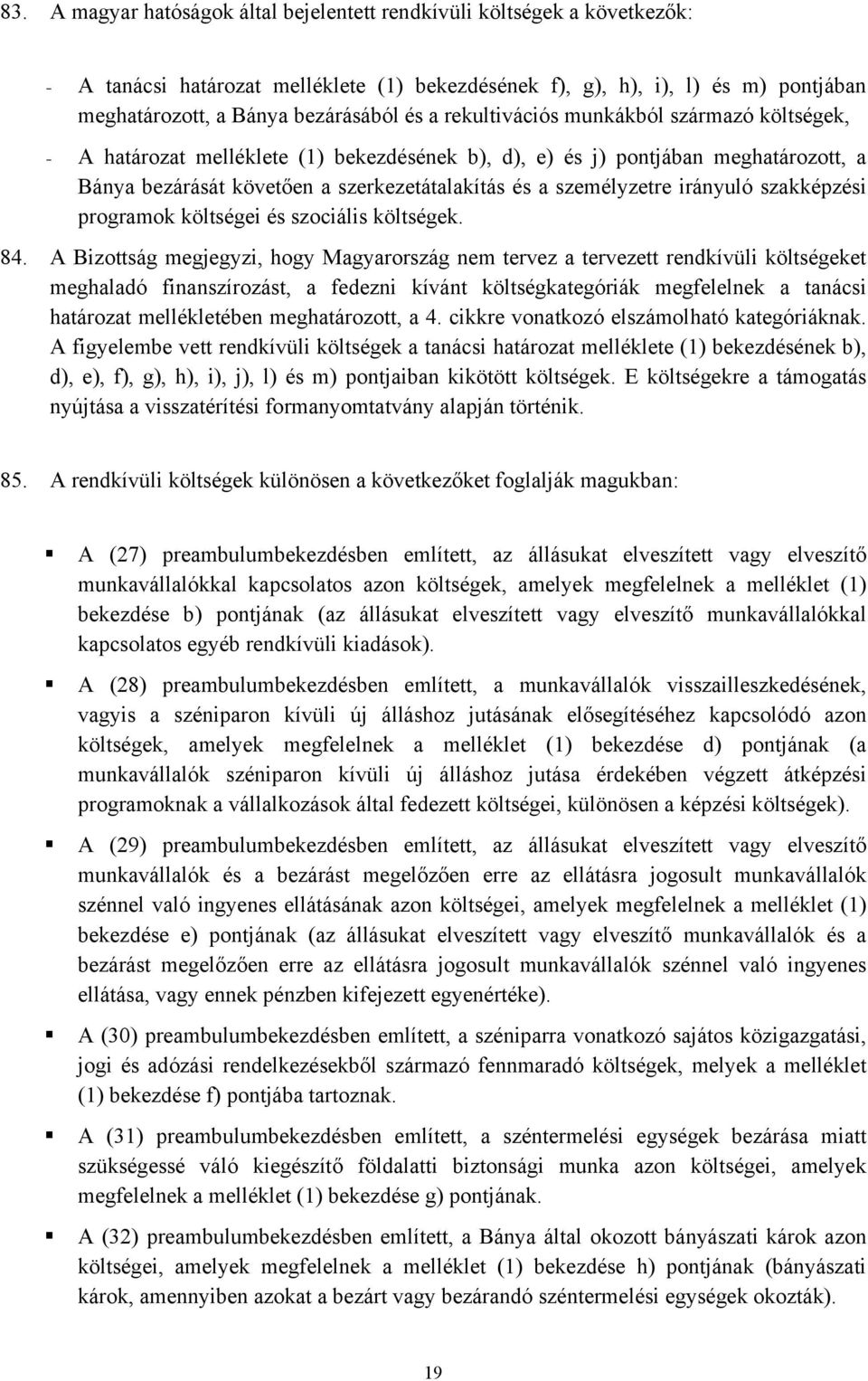 irányuló szakképzési programok költségei és szociális költségek. 84.