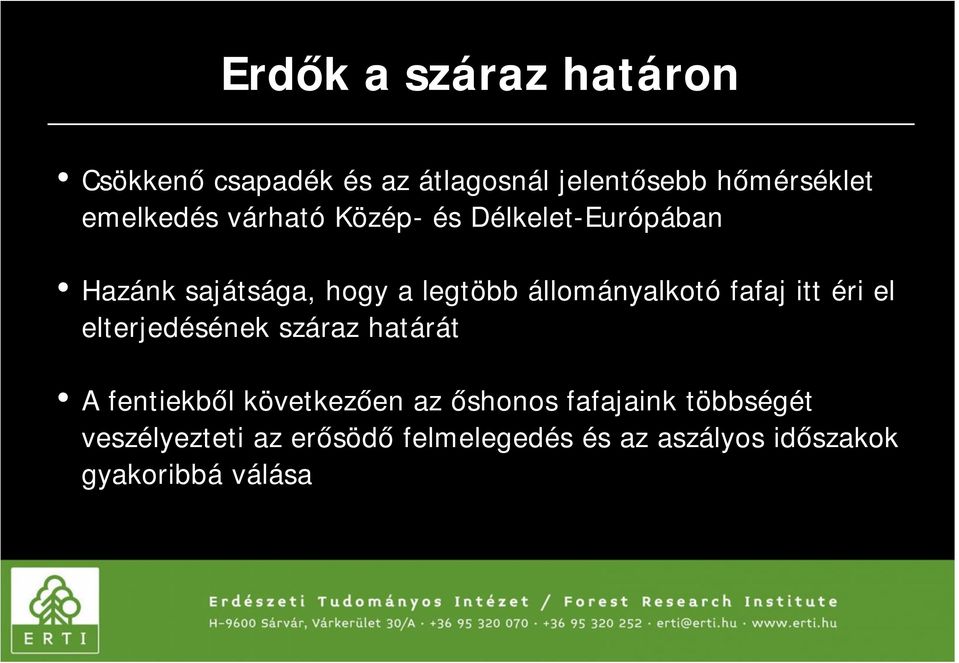 állományalkotó fafaj itt éri el elterjedésének száraz határát A fentiekből következően az