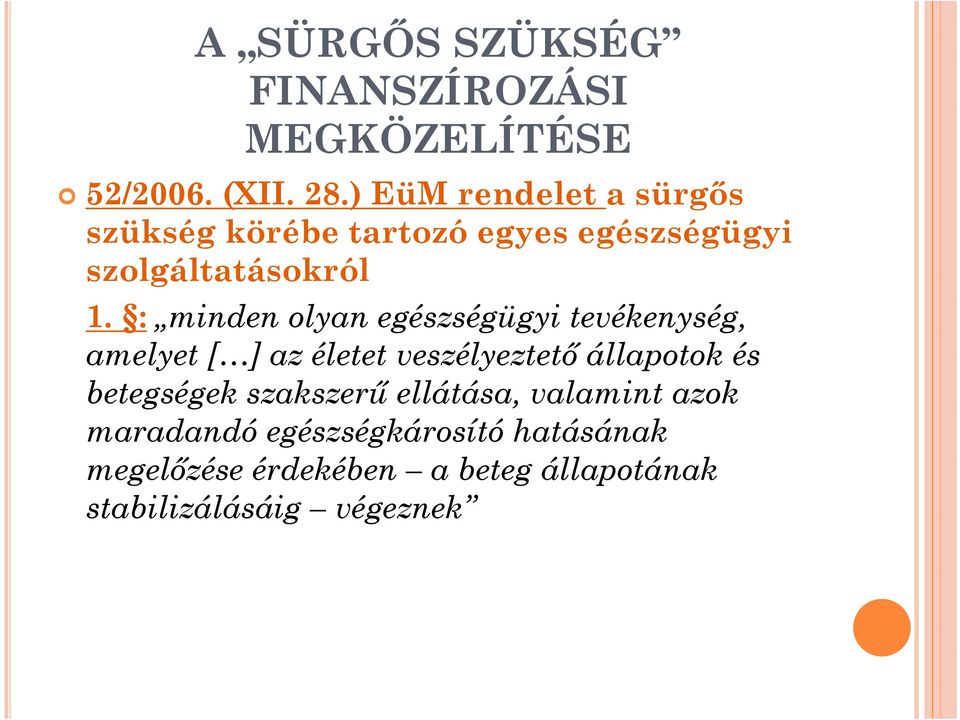 : minden olyan egészségügyi tevékenység, amelyet [ ] az életet veszélyeztető állapotok és