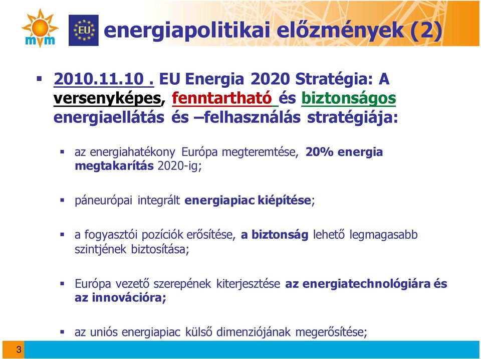 EU Energia 2020 Stratégia: A versenyképes, fenntartható és biztonságos energiaellátás és felhasználás stratégiája: az