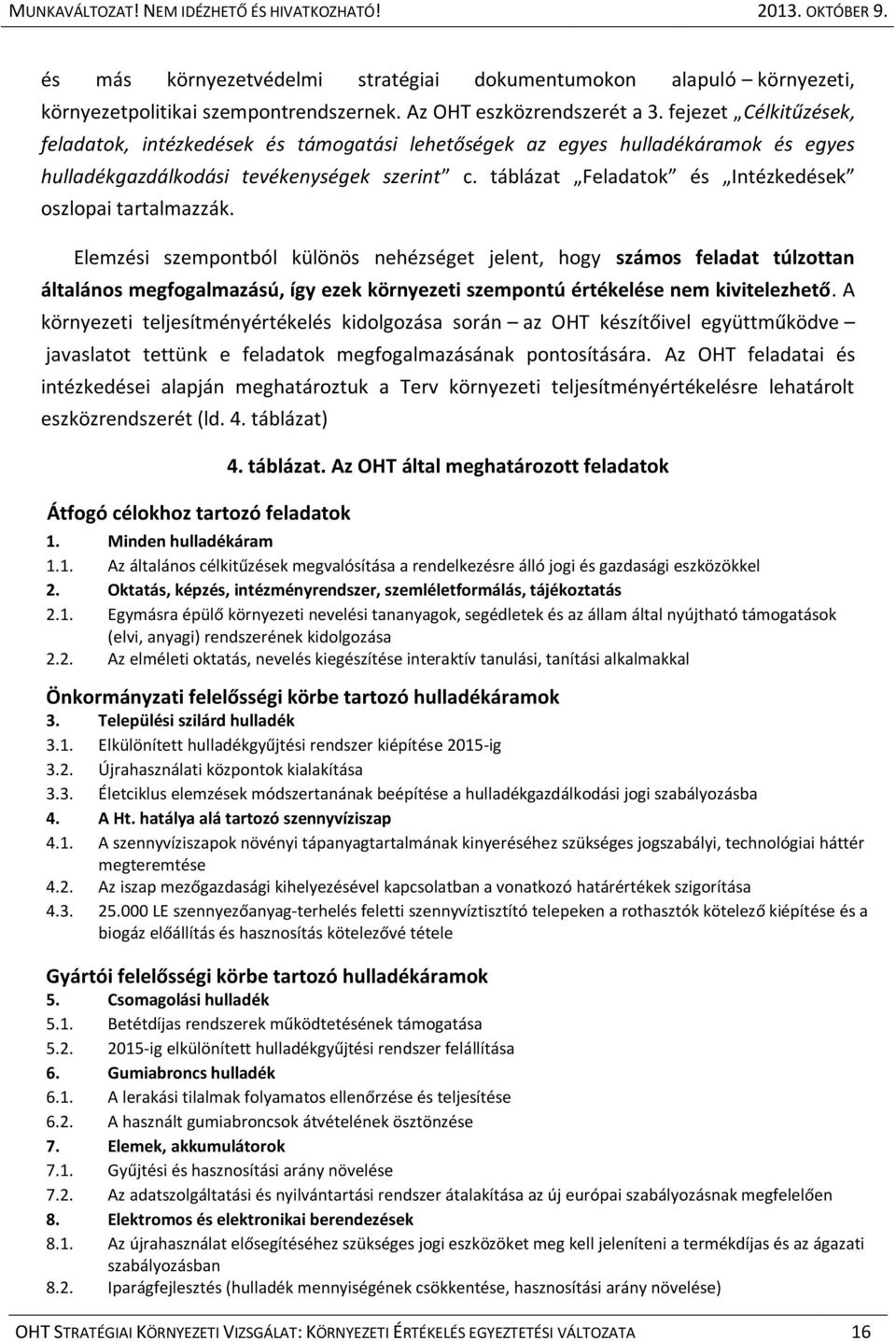 táblázat Feladatok és Intézkedések oszlopai tartalmazzák.