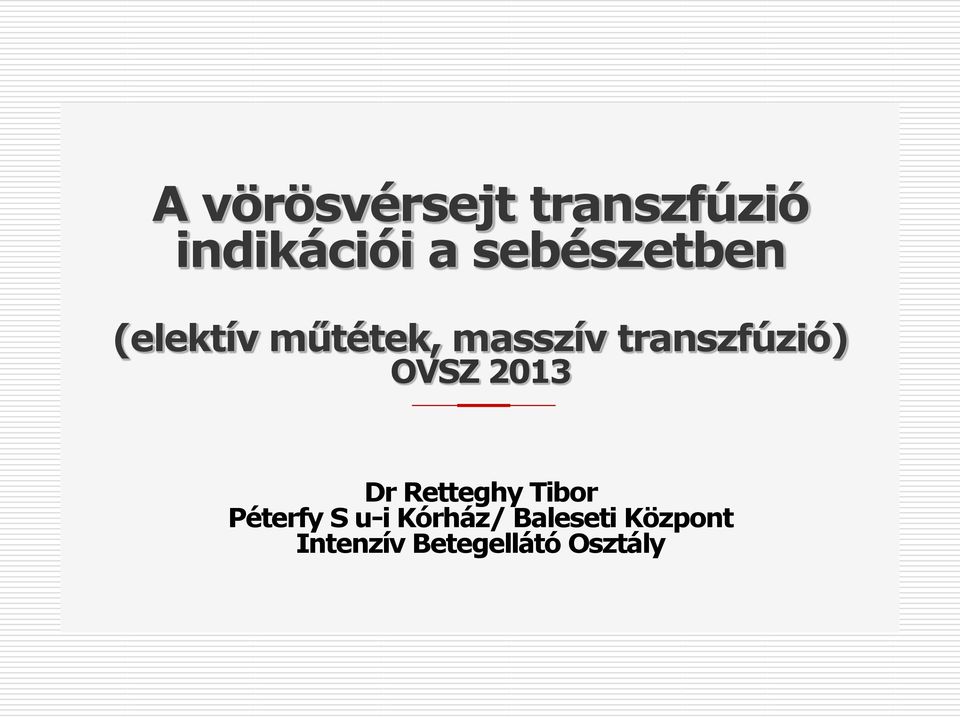 transzfúzió) OVSZ 2013 Dr Retteghy Tibor