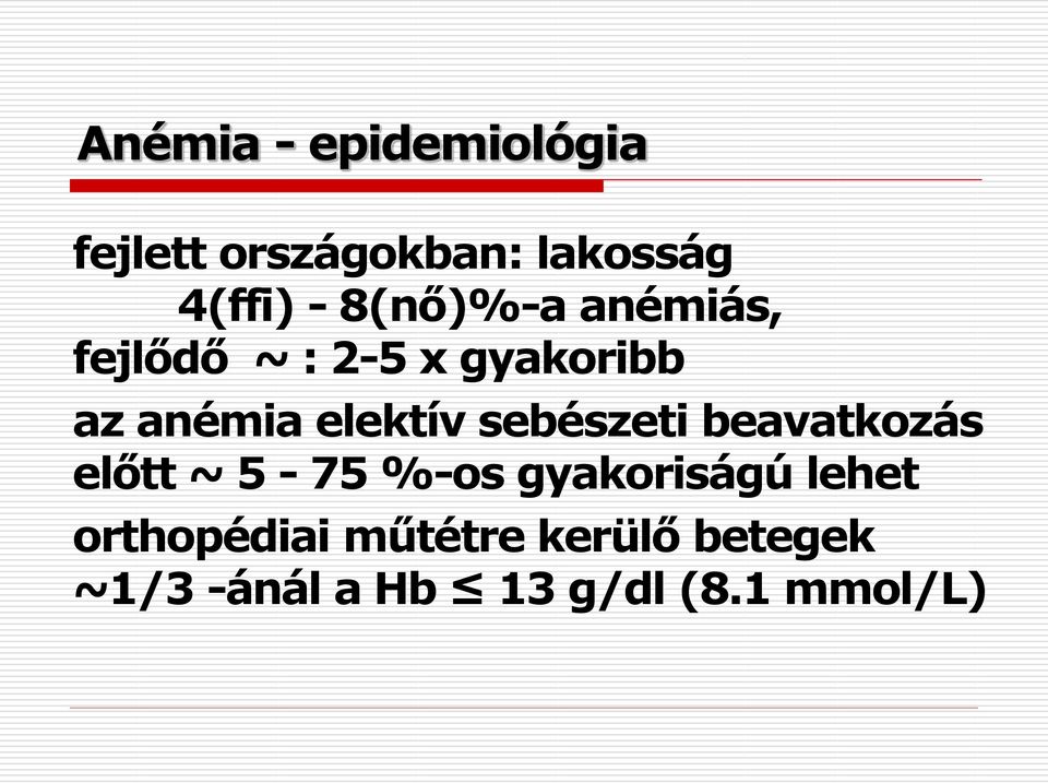 sebészeti beavatkozás előtt ~ 5-75 %-os gyakoriságú lehet