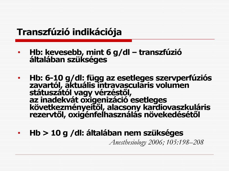 vérzéstől, az inadekvát oxigenizáció esetleges következményeitől, alacsony kardiovaszkuláris