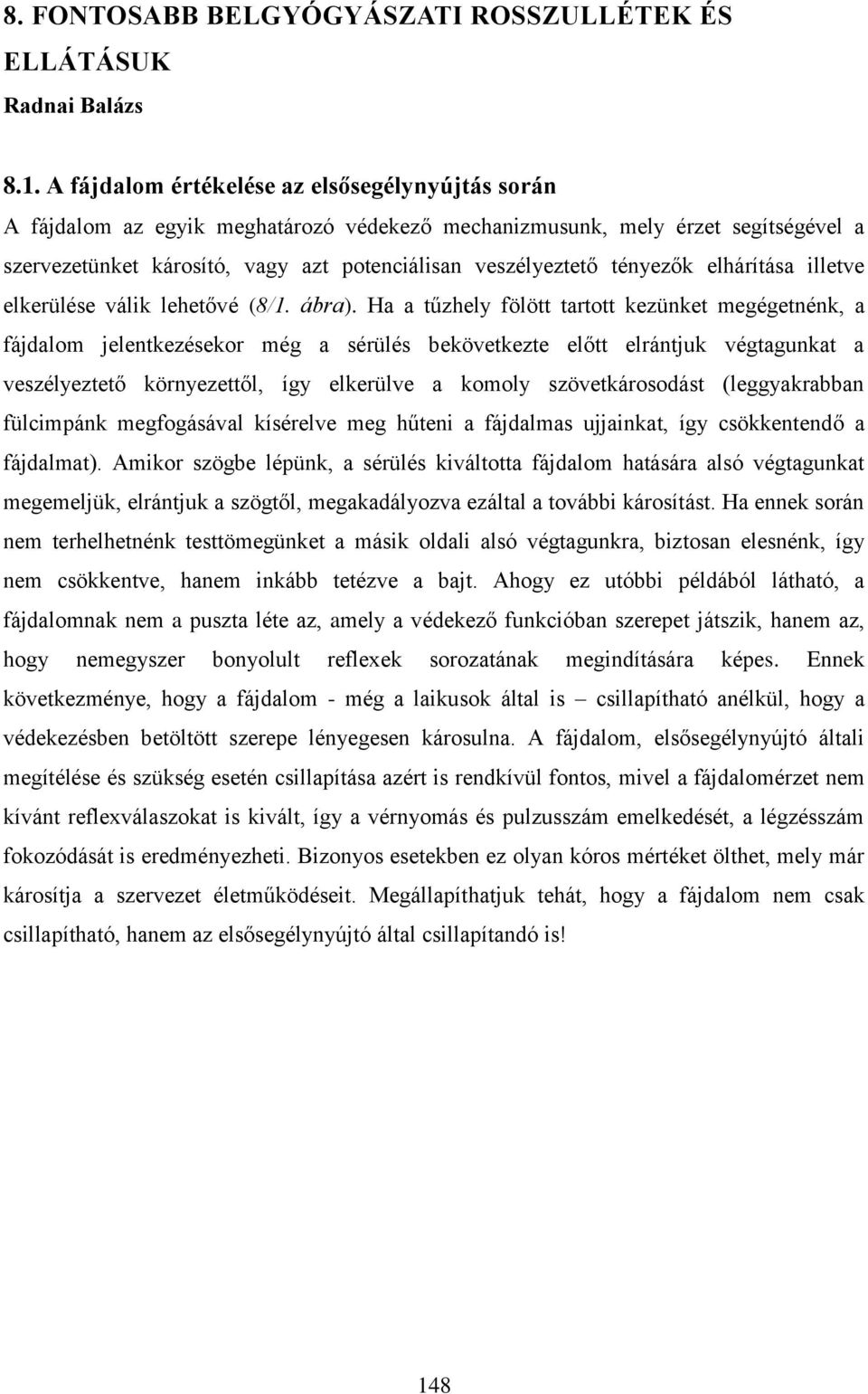 tényezők elhárítása illetve elkerülése válik lehetővé (8/1. ábra).