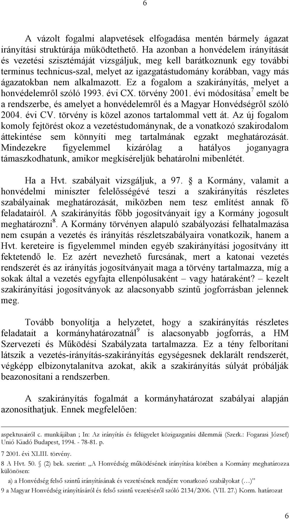 alkalmazott. Ez a fogalom a szakirányítás, melyet a honvédelemről szóló 1993. évi CX. törvény 2001.