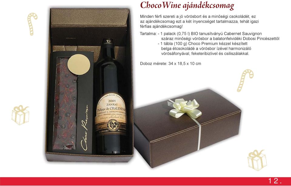 Tartalma: - 1 palack (0,75 l) BIO tanusítványú Cabernet Sauvignon száraz minőségi vörösbor a balatonfelvidéki Dobosi