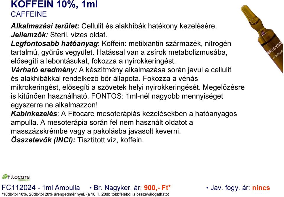 Fokozza a vénás mikrokeringést, elősegíti a szövetek helyi nyirokkeringését. Megelőzésre is kitűnően használható. FONTOS: 1ml-nél nagyobb mennyiséget egyszerre ne alkalmazzon!