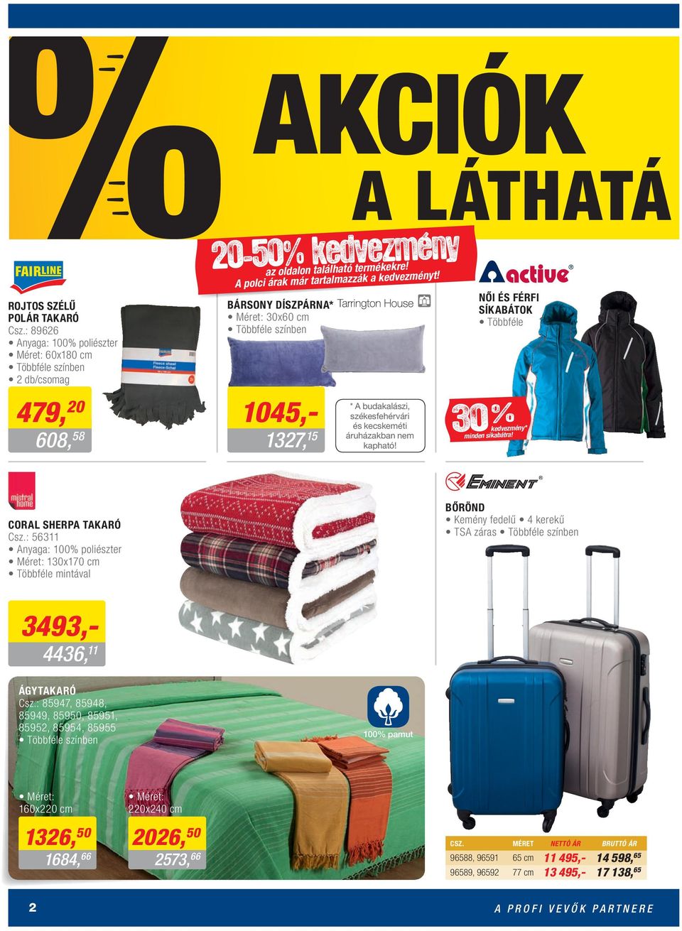 NŐI ÉS FÉRFI SÍKABÁTOK Többféle 30 % kedvezmény* minden síkabátra! CORAL SHERPA TAKARÓ Csz.