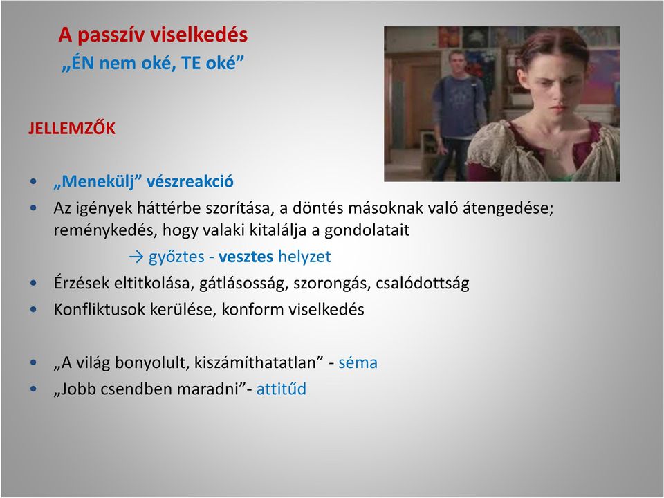 győztes - veszteshelyzet Érzések eltitkolása, gátlásosság, szorongás, csalódottság Konfliktusok