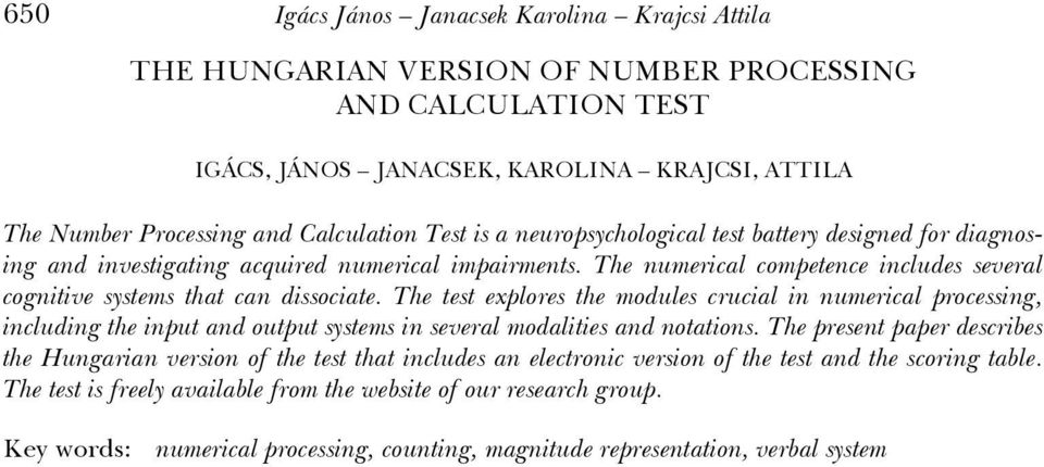 The test explores the modules crucial in numerical processing, including the input and output systems in several modalities and notations.