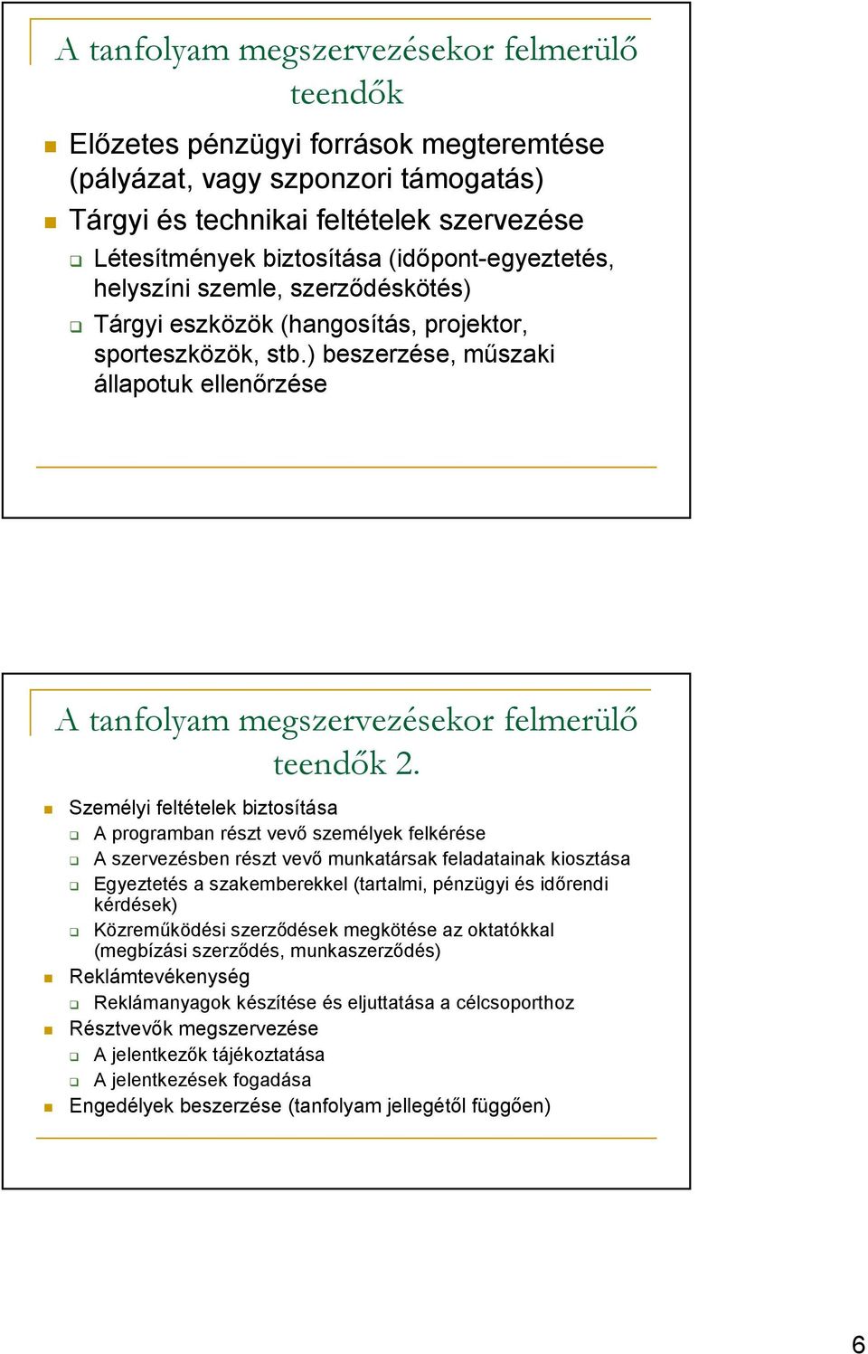 ) beszerzése, mőszaki állapotuk ellenırzése A tanfolyam megszervezésekor felmerülı teendık 2.