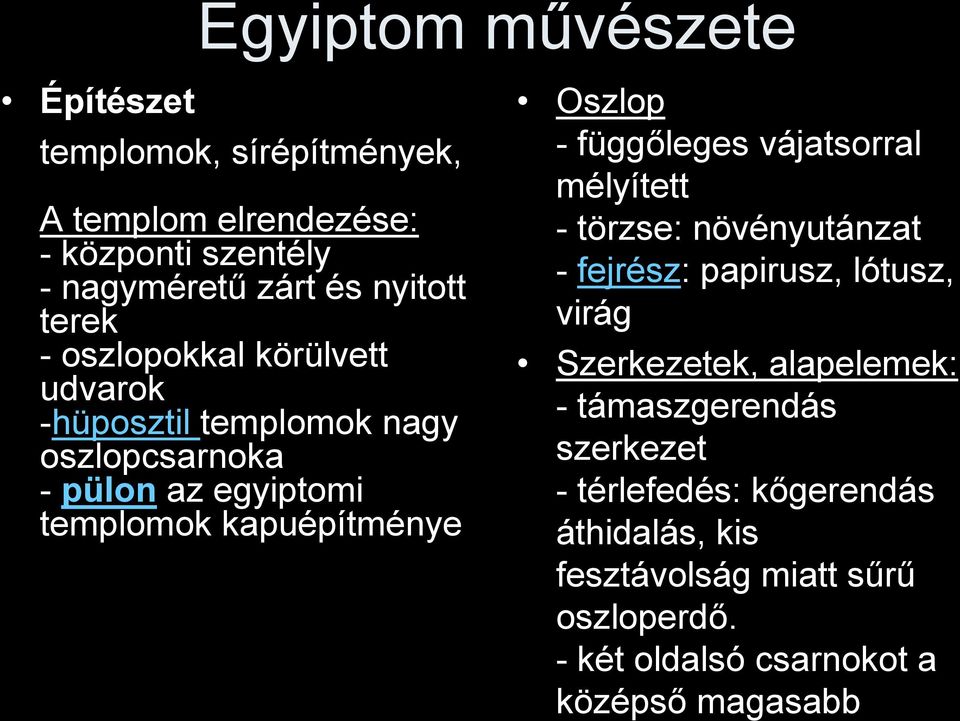 - függőleges vájatsorral mélyített - törzse: növényutánzat - fejrész: papirusz, lótusz, virág Szerkezetek, alapelemek: -