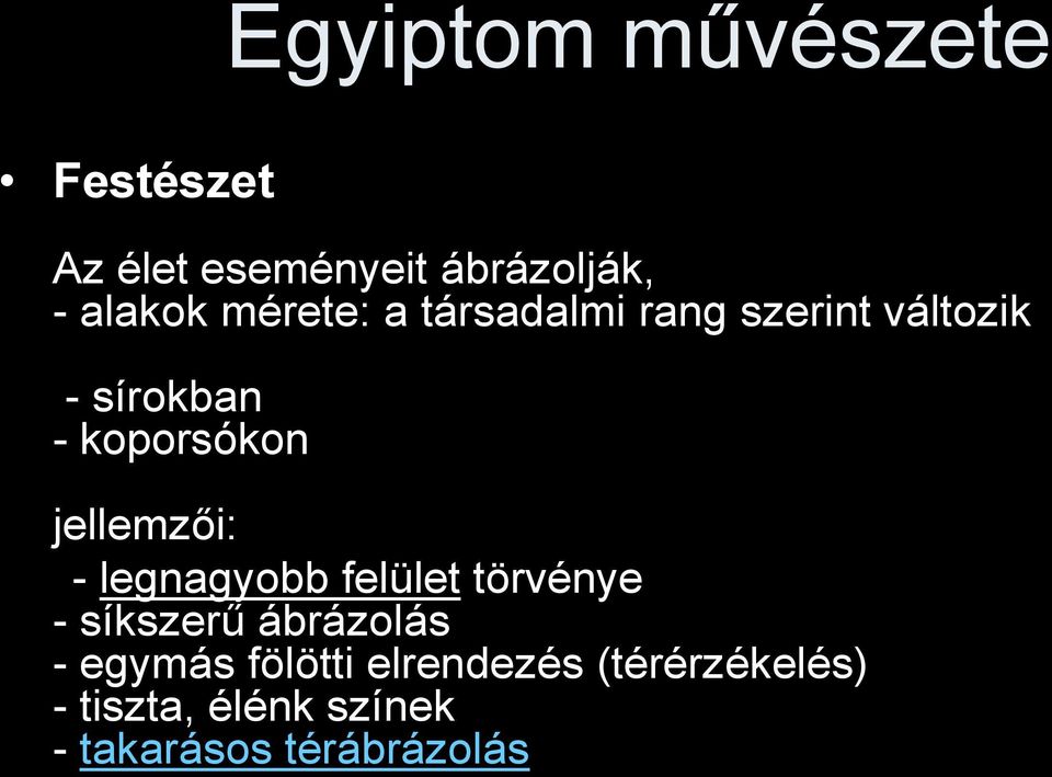 jellemzői: - legnagyobb felület törvénye - síkszerű ábrázolás - egymás