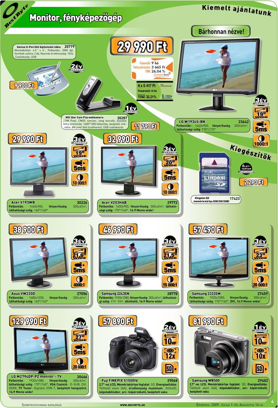 Cam Flip webkamera 30287 2,0M Pixel, CMOS szenzor, üveg lencsék, éjszakai Infra üzemmód, 1600*1200 felbontás, beépített mikrofon, 8M pixel fotó (szoftveres), USB csatlakozás 29 990 Ft 19 LG W1934S-BN