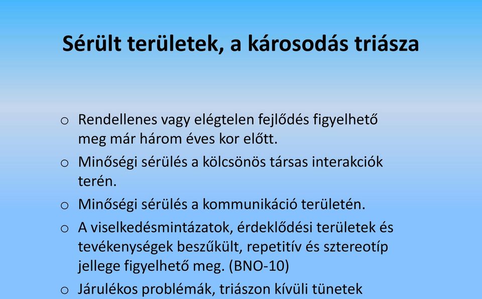 o Minőségi sérülés a kommunikáció területén.