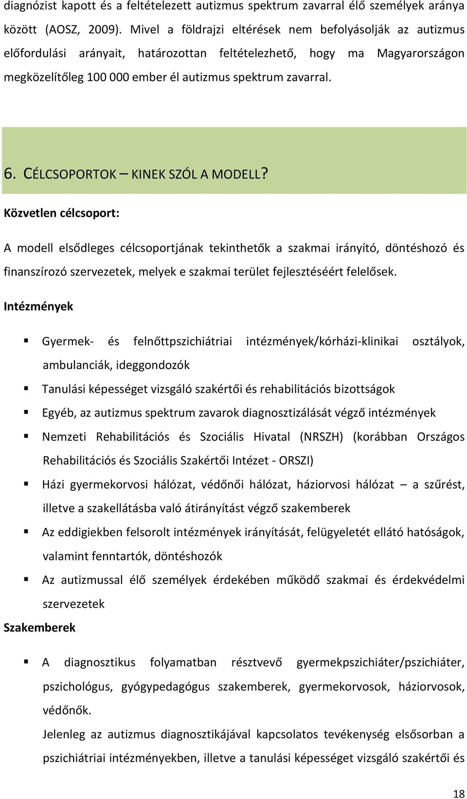 CÉLCSOPORTOK KINEK SZÓL A MODELL?