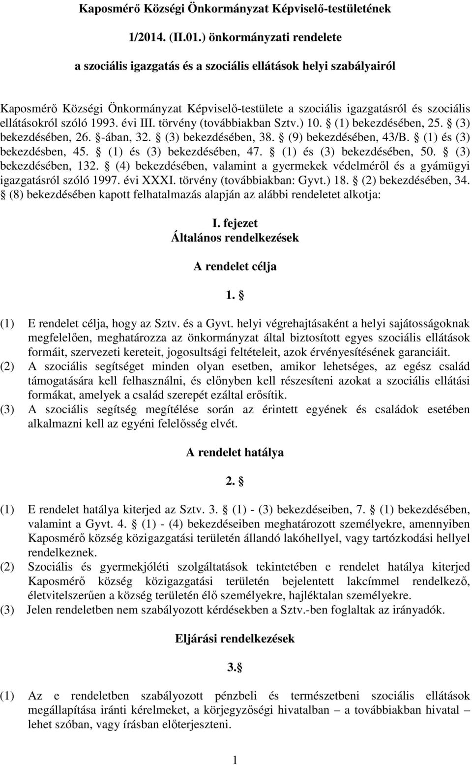 ) önkormányzati rendelete a szociális igazgatás és a szociális ellátások helyi szabályairól Kaposmérı Községi Önkormányzat Képviselı-testülete a szociális igazgatásról és szociális ellátásokról szóló