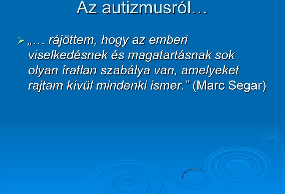 sok olyan íratlan szabálya van,
