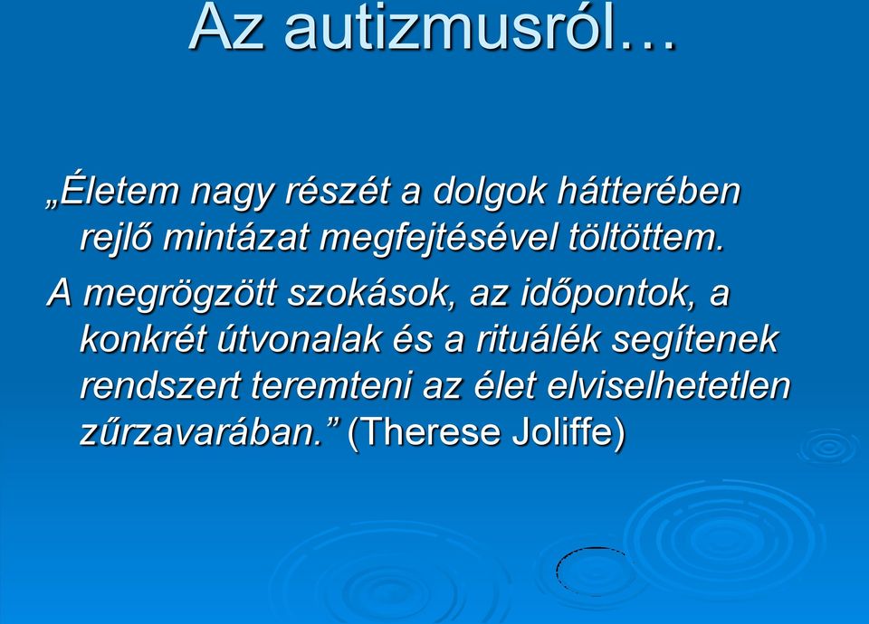 A megrögzött szokások, az időpontok, a konkrét útvonalak és a