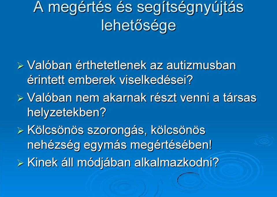 Valóban nem akarnak részt venni a társas helyzetekben?