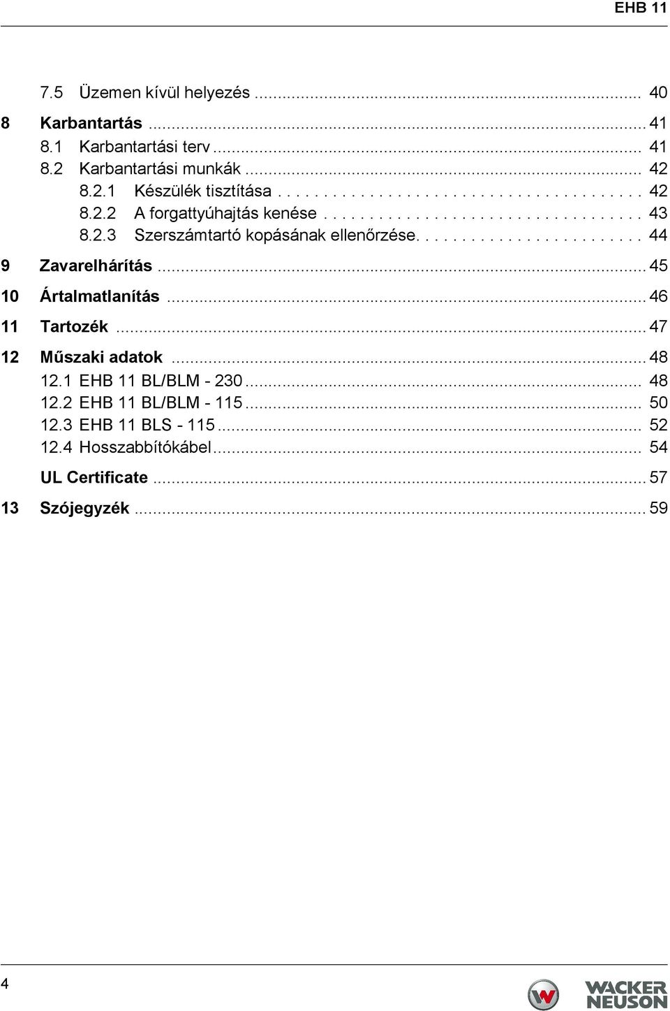 ........................ 44 9 Zavarelhárítás... 45 10 Ártalmatlanítás... 46 11 Tartozék... 47 12 Műszaki adatok... 48 12.1 EHB 11 BL/BLM - 230.