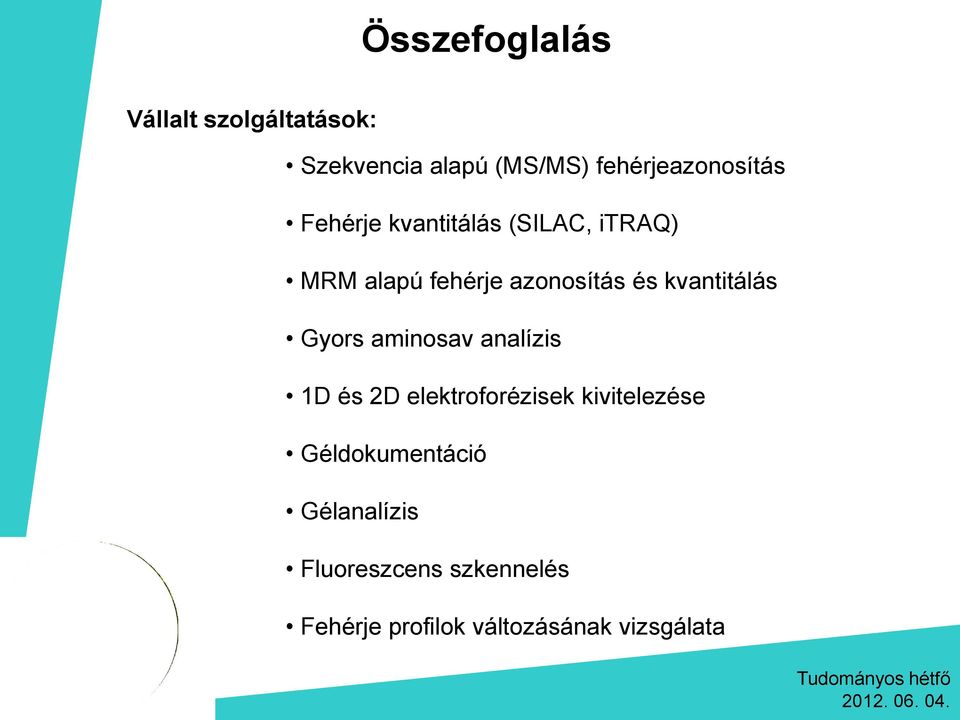 azonosítás és kvantitálás Gyors aminosav analízis 1D és 2D elektroforézisek