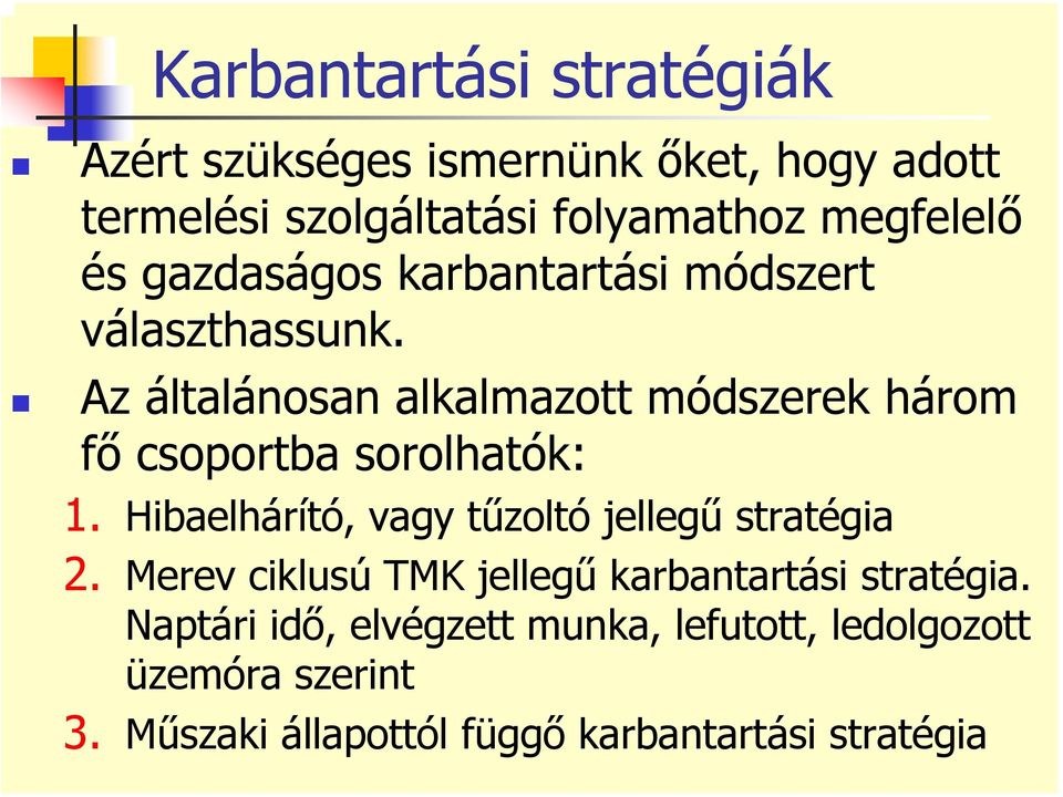 Az általánosan alkalmazott módszerek három fő csoportba sorolhatók: 1.