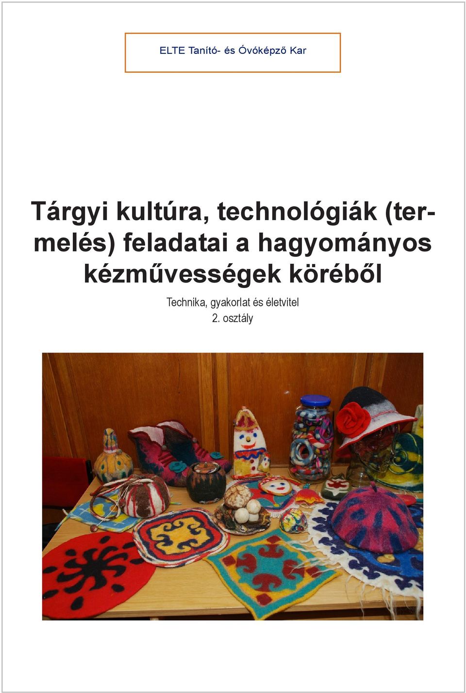 Tárgyi kultúra, technológiák (termelés) feladatai a hagyományos.  kézművességek köréből - PDF Free Download