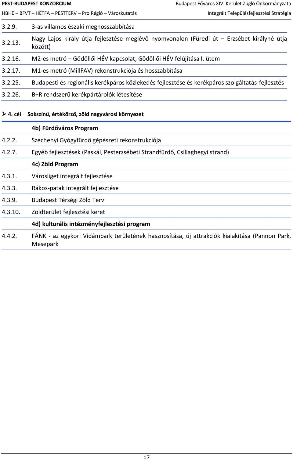 Budapesti és regionális kerékpáros közlekedés fejlesztése és kerékpáros szolgáltatás-fejlesztés 3.2.26. B+R rendszerű kerékpártárolók létesítése 4.