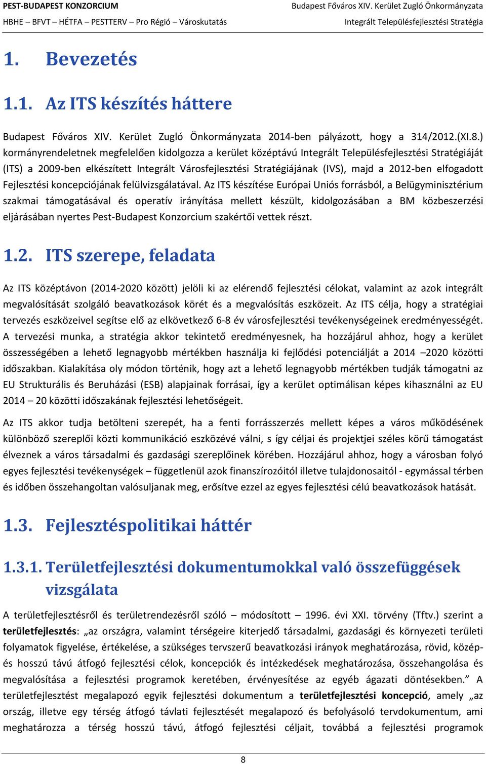2012-ben elfogadott Fejlesztési koncepciójának felülvizsgálatával.