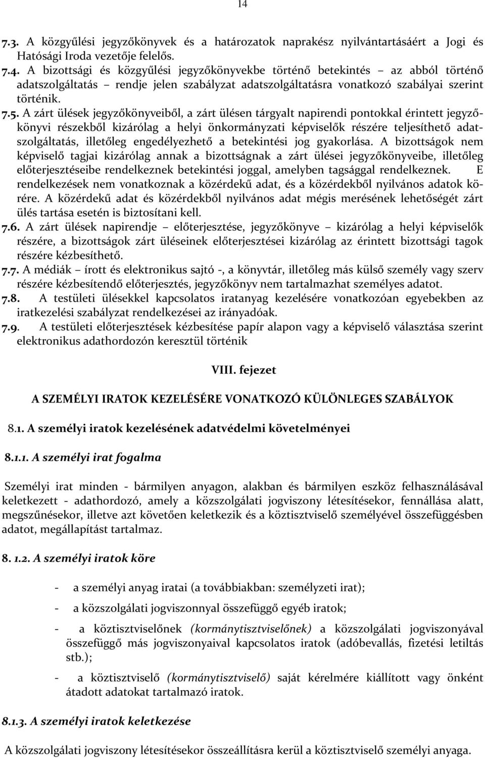 illetőleg engedélyezhető a betekintési jog gyakorlása.