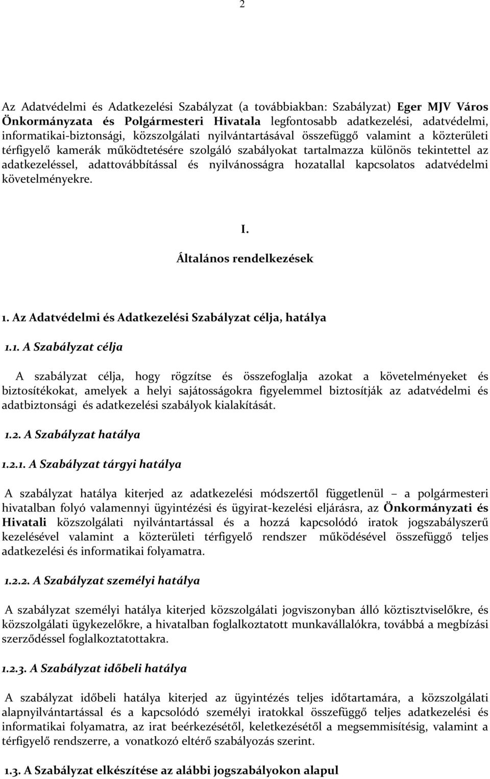 nyilvánosságra hozatallal kapcsolatos adatvédelmi követelményekre. I. Általános rendelkezések 1.