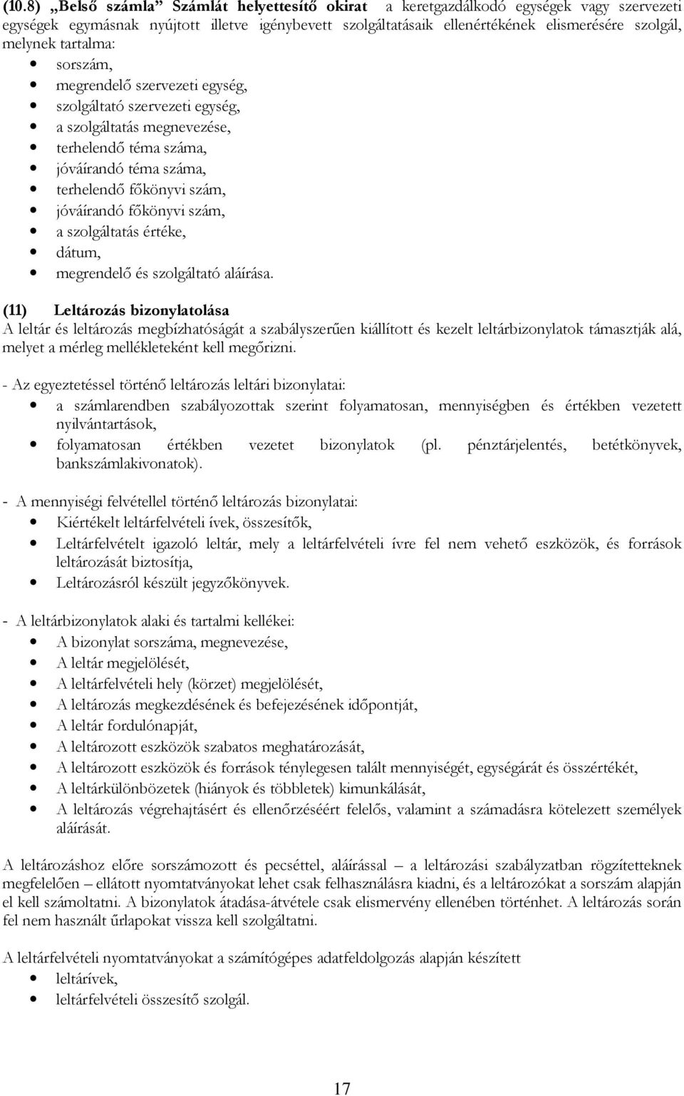 szám, a szolgáltatás értéke, dátum, megrendelő és szolgáltató aláírása.