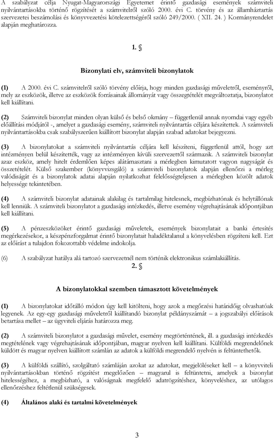 Bizonylati elv, számviteli bizonylatok (1) A 2000. évi C.
