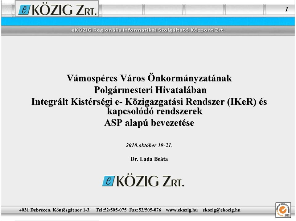 Rendszer (IKeR( IKeR) ) és kapcsolódó rendszerek