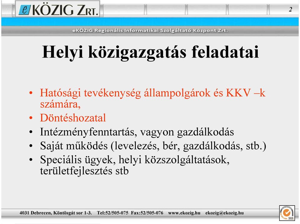 Intézményfenntartás, vagyon gazdálkodás Saját mőködés