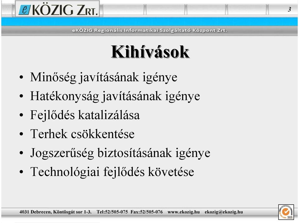 katalizálása Terhek csökkentése Jogszerőség