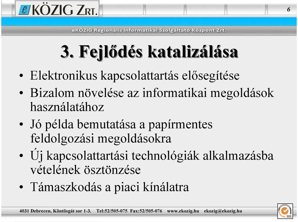 bemutatása a papírmentes feldolgozási megoldásokra Új kapcsolattartási