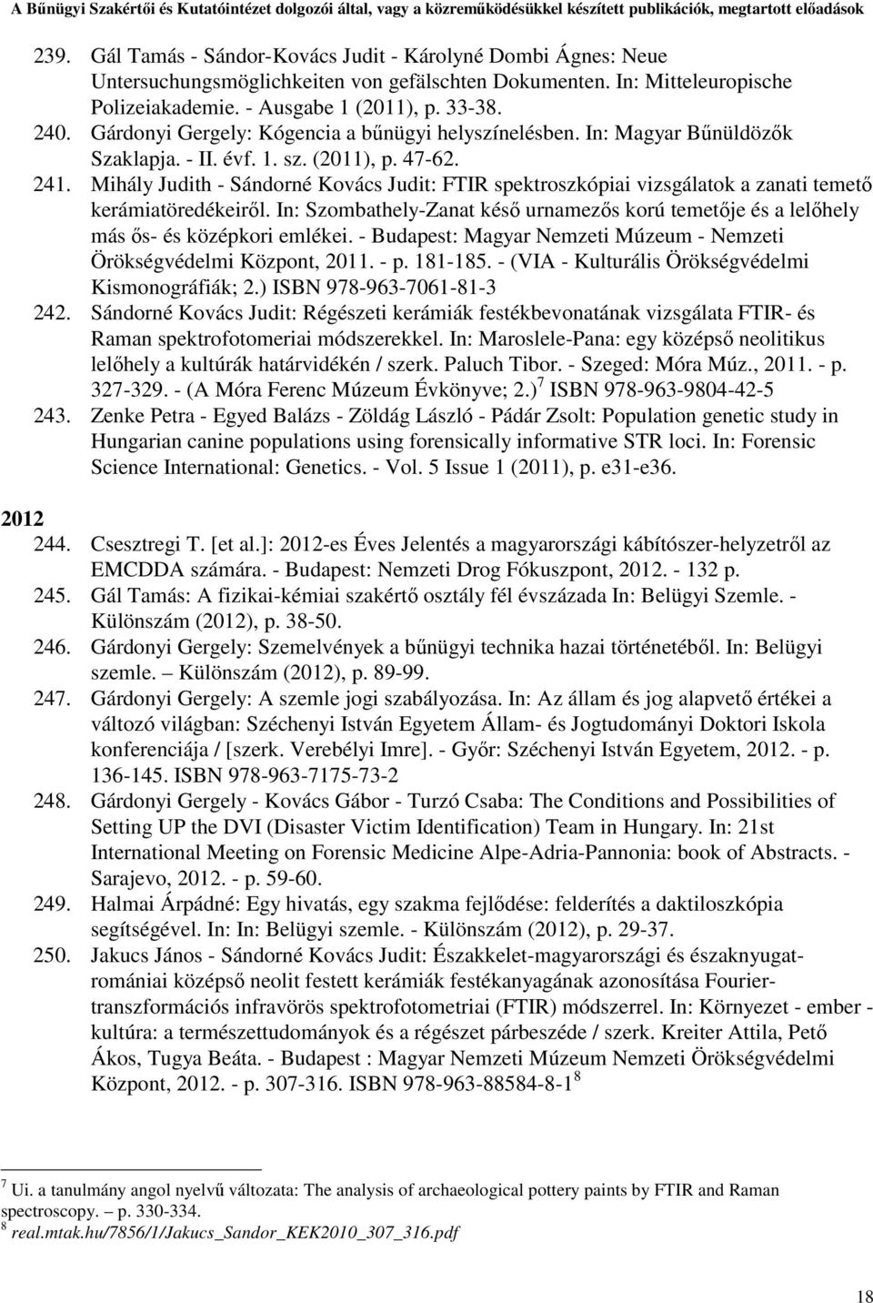 Mihály Judith - Sándorné Kovács Judit: FTIR spektroszkópiai vizsgálatok a zanati temető kerámiatöredékeiről.
