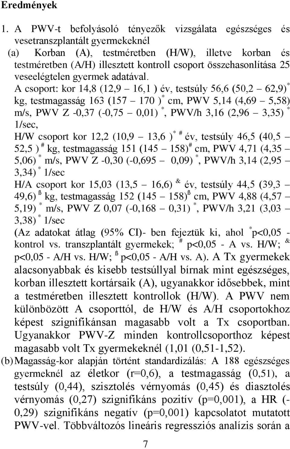 összehasonlítása 25 veseelégtelen gyermek adatával.