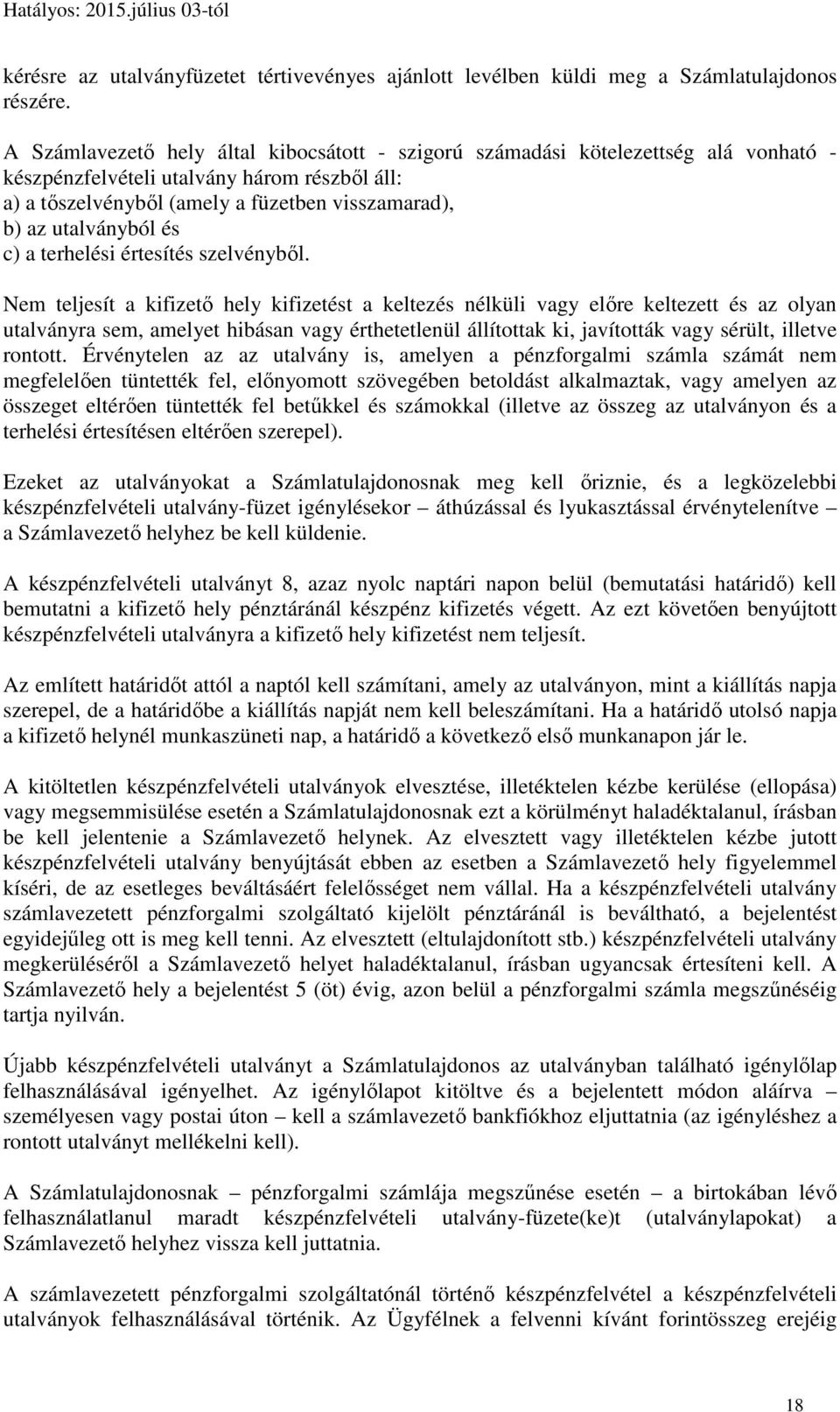 utalványból és c) a terhelési értesítés szelvényből.