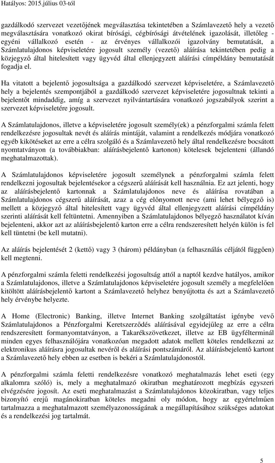 ellenjegyzett aláírási címpéldány bemutatását fogadja el.