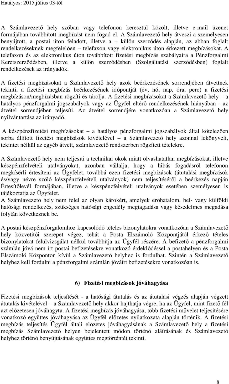 érkezett megbízásokat.