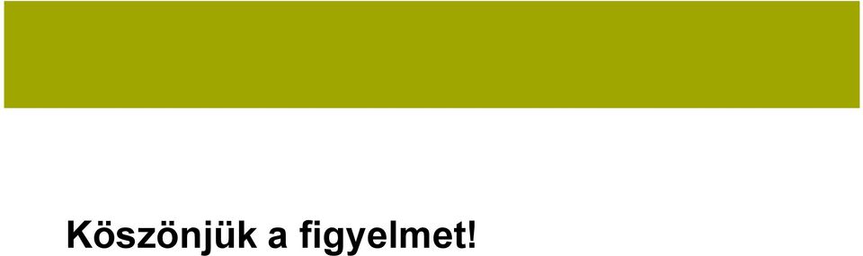 figyelmet!