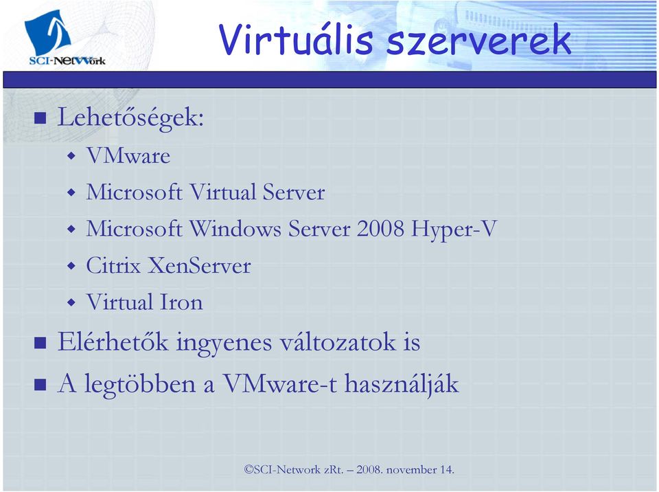 Hyper-V Citrix XenServer Virtual Iron Elérhetık